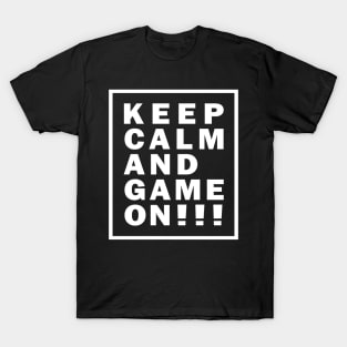 KEEP CALEM AND GAME ON!!! T-Shirt